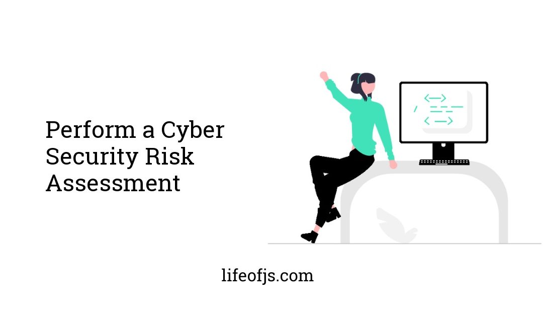 Perform a Cyber Security Risk Assessment