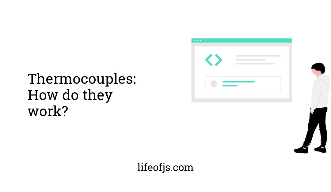 Thermocouples: How do they work?