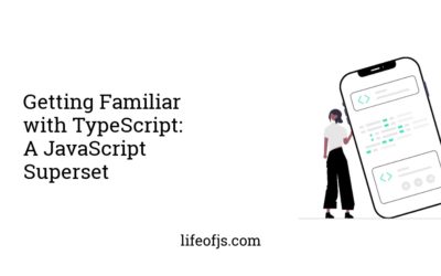 Getting Familiar with TypeScript: A JavaScript Superset