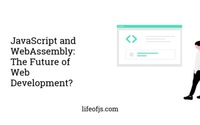 JavaScript and WebAssembly: The Future of Web Development?