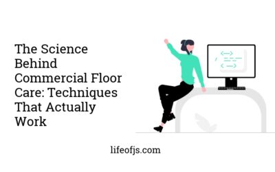The Science Behind Commercial Floor Care: Techniques That Actually Work
