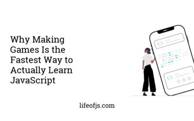 Why Making Games Is the Fastest Way to Actually Learn JavaScript